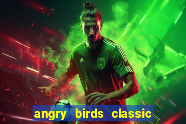 angry birds classic 1.0.0 apk